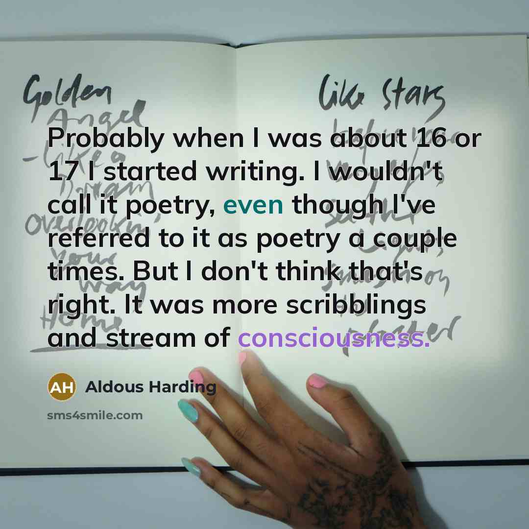 “Probably when I was about 16 or 17 I started…” quote by Aldous Harding