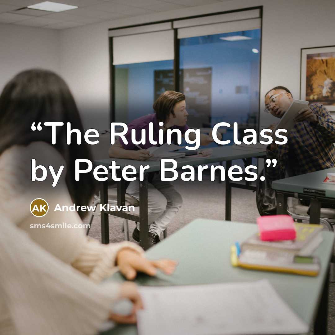 “The Ruling Class by Peter Barnes.” quote by Andrew Klavan