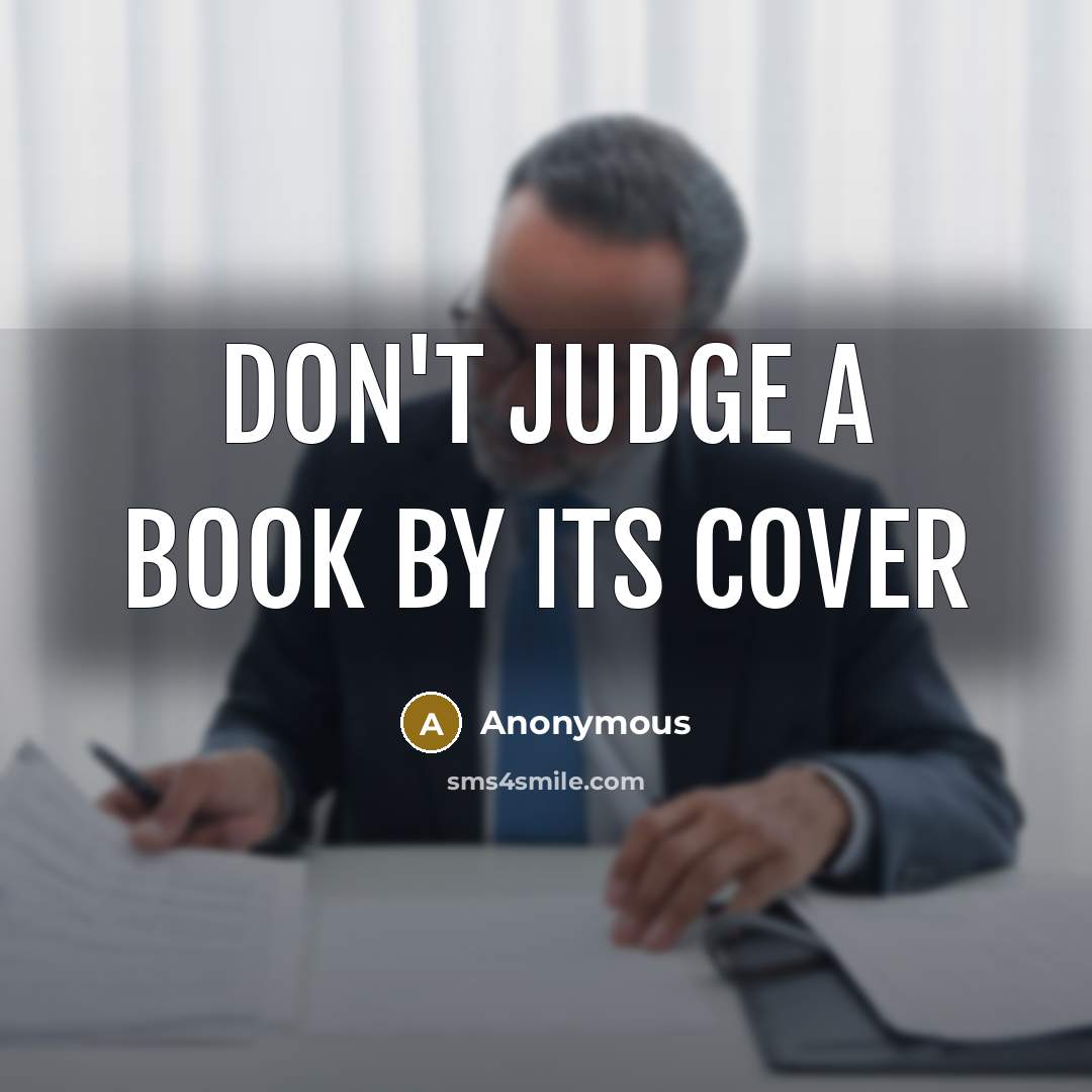“Don't judge a book by its cover…” quote by Anonymous
