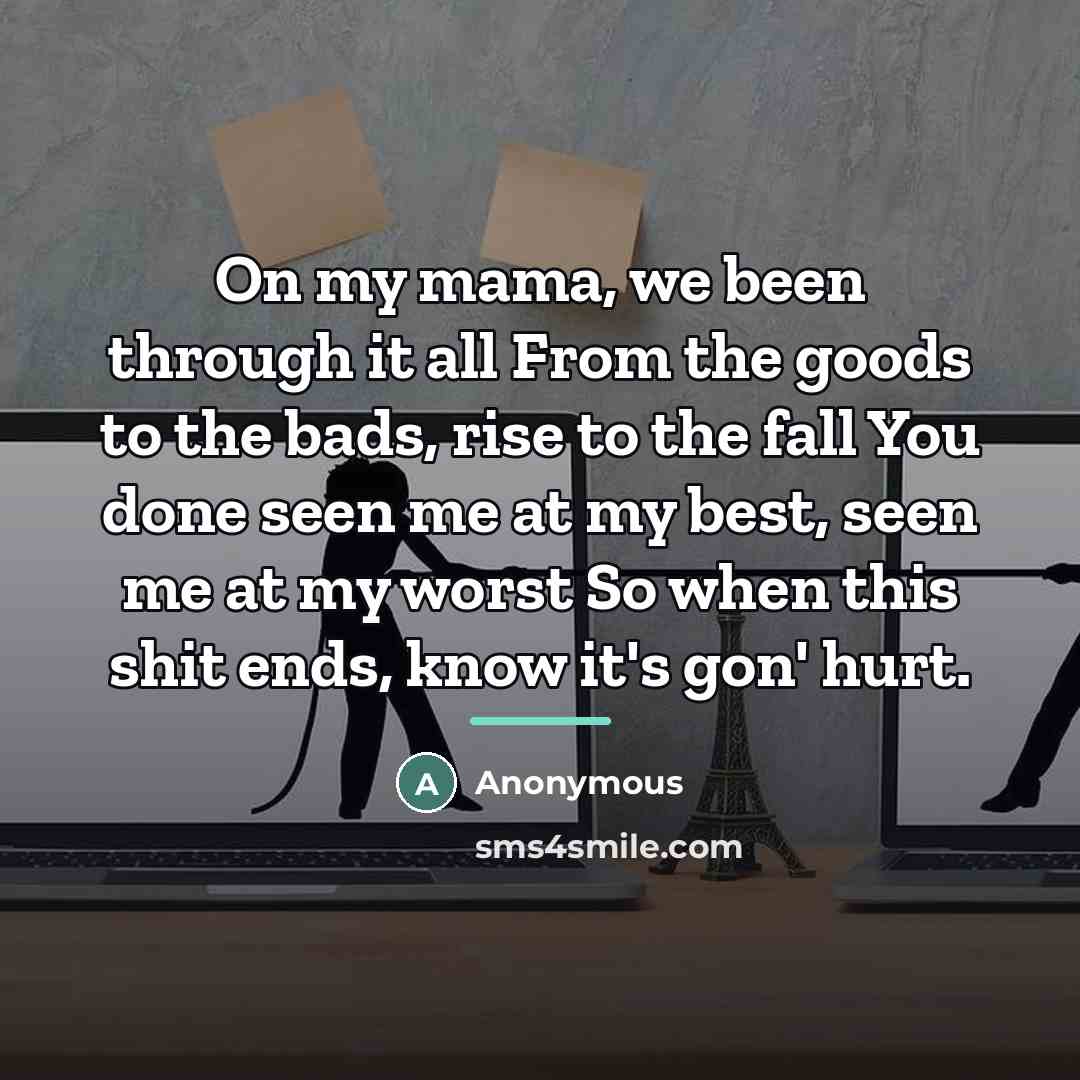 “On my mama, we been through it all From the…” quote by Anonymous