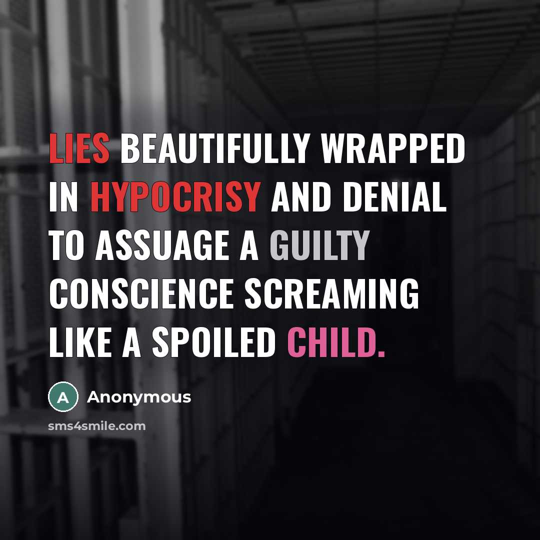 “Lies beautifully wrapped in hypocrisy and denial to assuage a…” quote by Anonymous