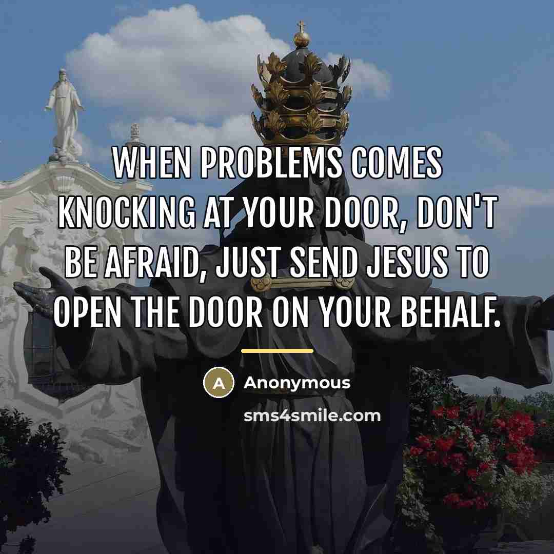 “When Problems comes knocking at your door, don't be afraid,…” quote by Anonymous