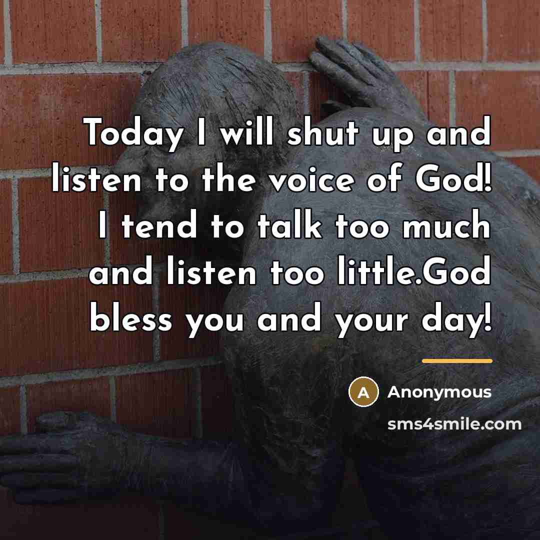 “Today I will shut up and listen to the voice…” quote by Anonymous