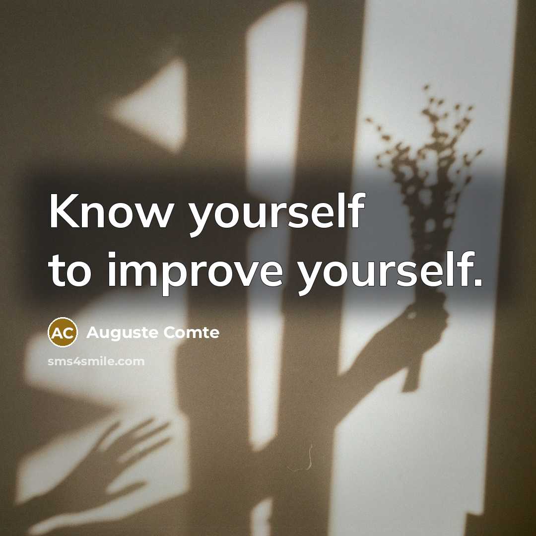 “Know yourself to improve yourself.” quote by Auguste Comte