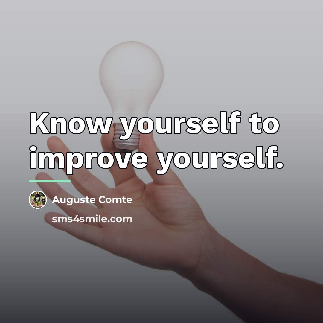 “Know yourself to improve yourself.…” quote by Auguste Comte