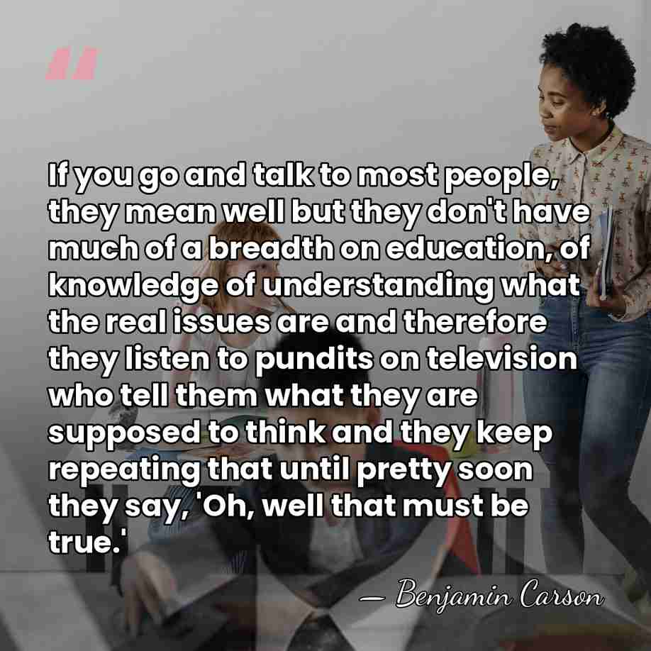 If you go and talk to most people, they mean well but&hellip; - Benjamin Carson