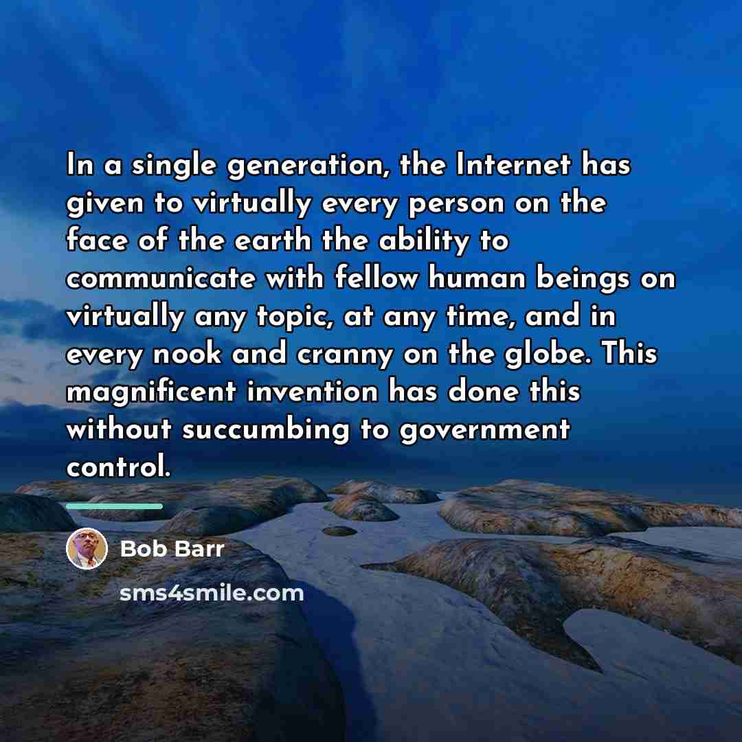 “In a single generation, the Internet has given to virtually…” quote by Bob Barr