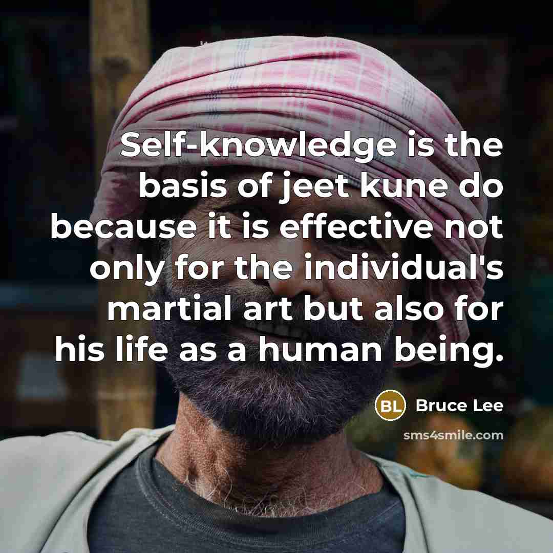 “Self-knowledge is the basis of jeet kune do because it…” quote by Bruce Lee