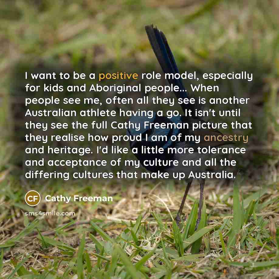 “I want to be a positive role model, especially for…” quote by Cathy Freeman