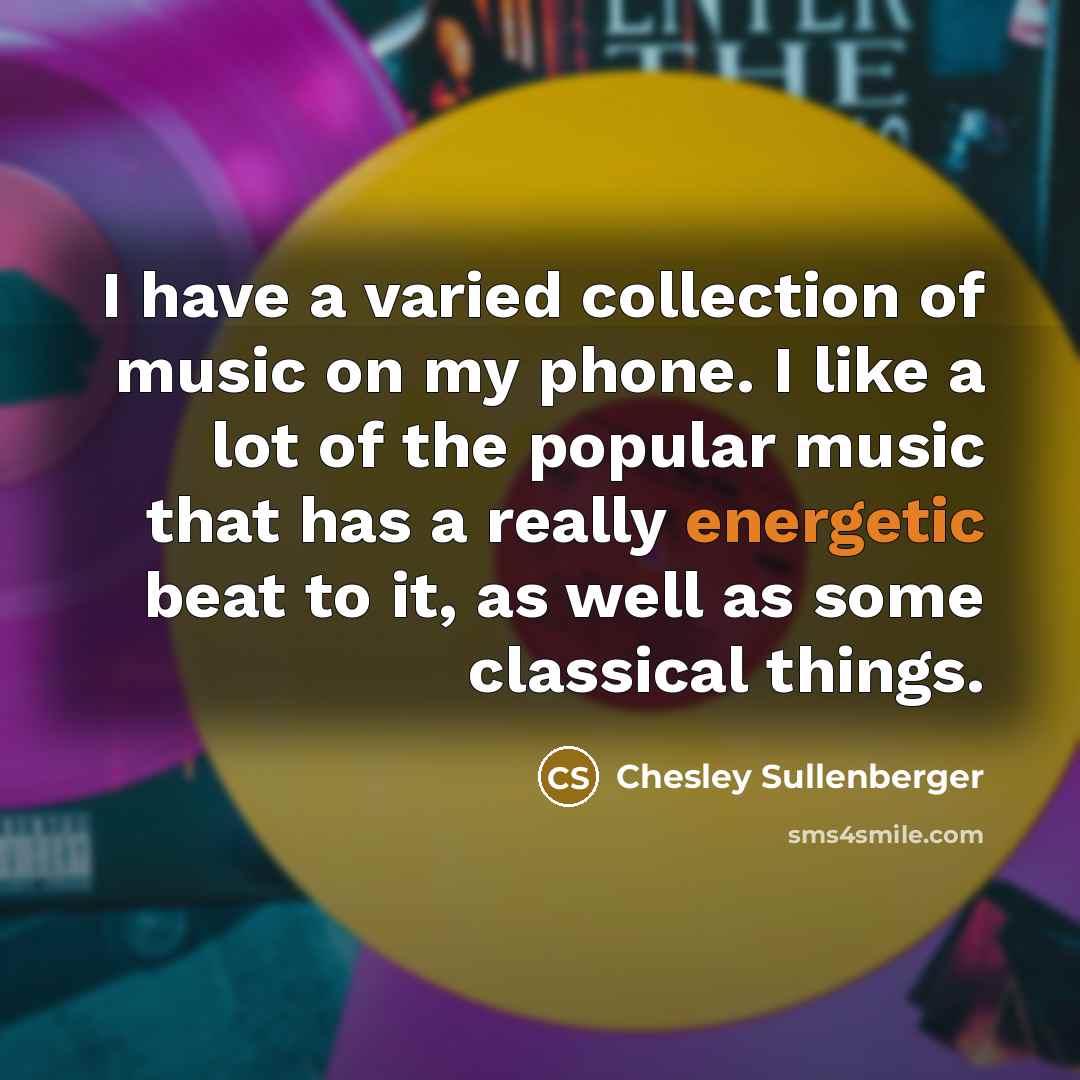 “I have a varied collection of music on my phone.…” quote by Chesley Sullenberger