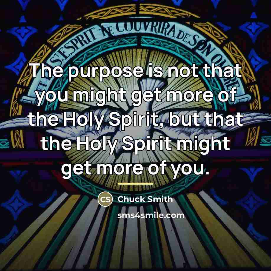 “The purpose is not that you might get more of…” quote by Chuck Smith