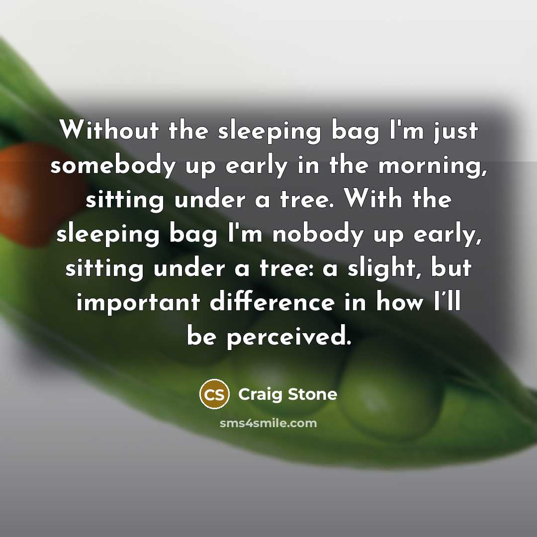 “Without the sleeping bag I'm just somebody up early in…” quote by Craig Stone