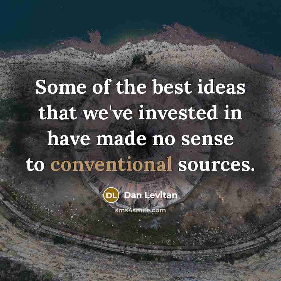 “Some of the best ideas that we've invested in have…” quote by Dan Levitan