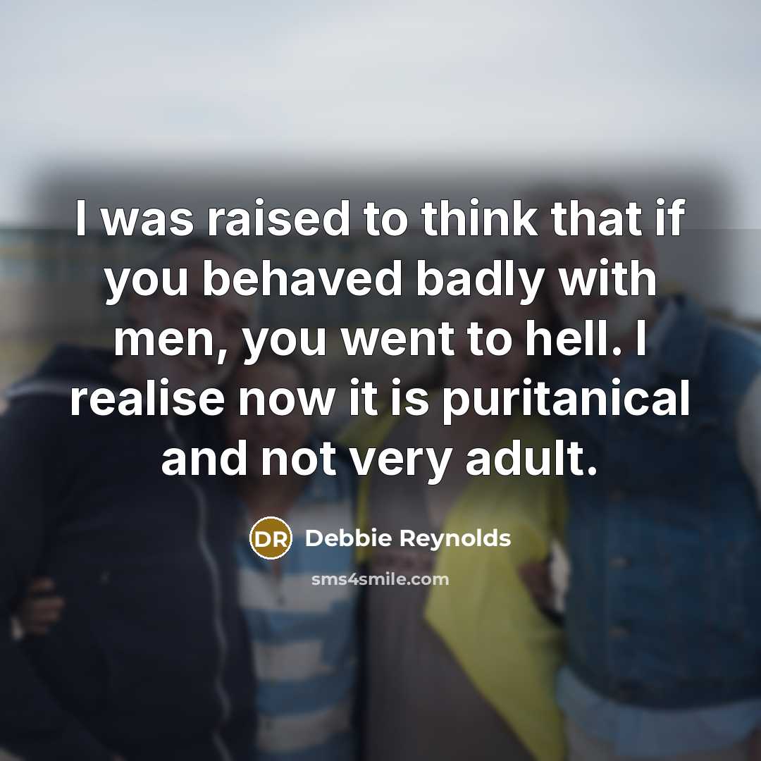 “I was raised to think that if you behaved badly…” quote by Debbie Reynolds