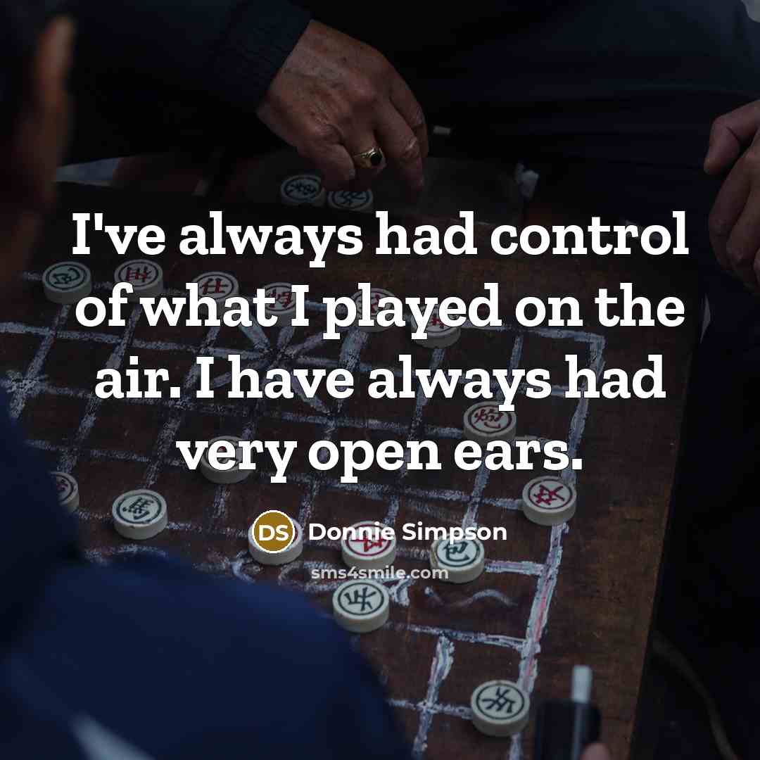 “I've always had control of what I played on the…” quote by Donnie Simpson