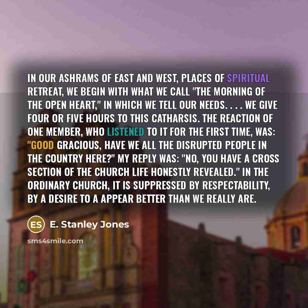 “In our Ashrams of East and West, places of spiritual…” quote by E. Stanley Jones