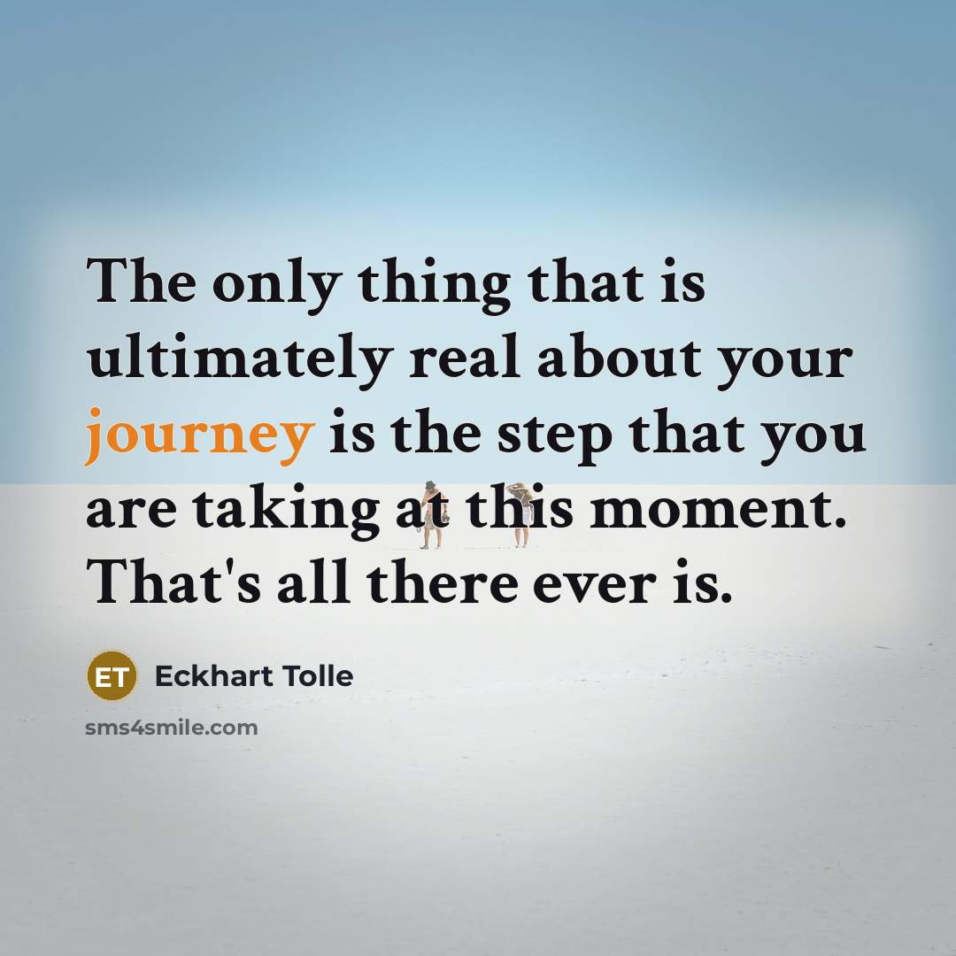 “The only thing that is ultimately real about your journey…” quote by Eckhart Tolle