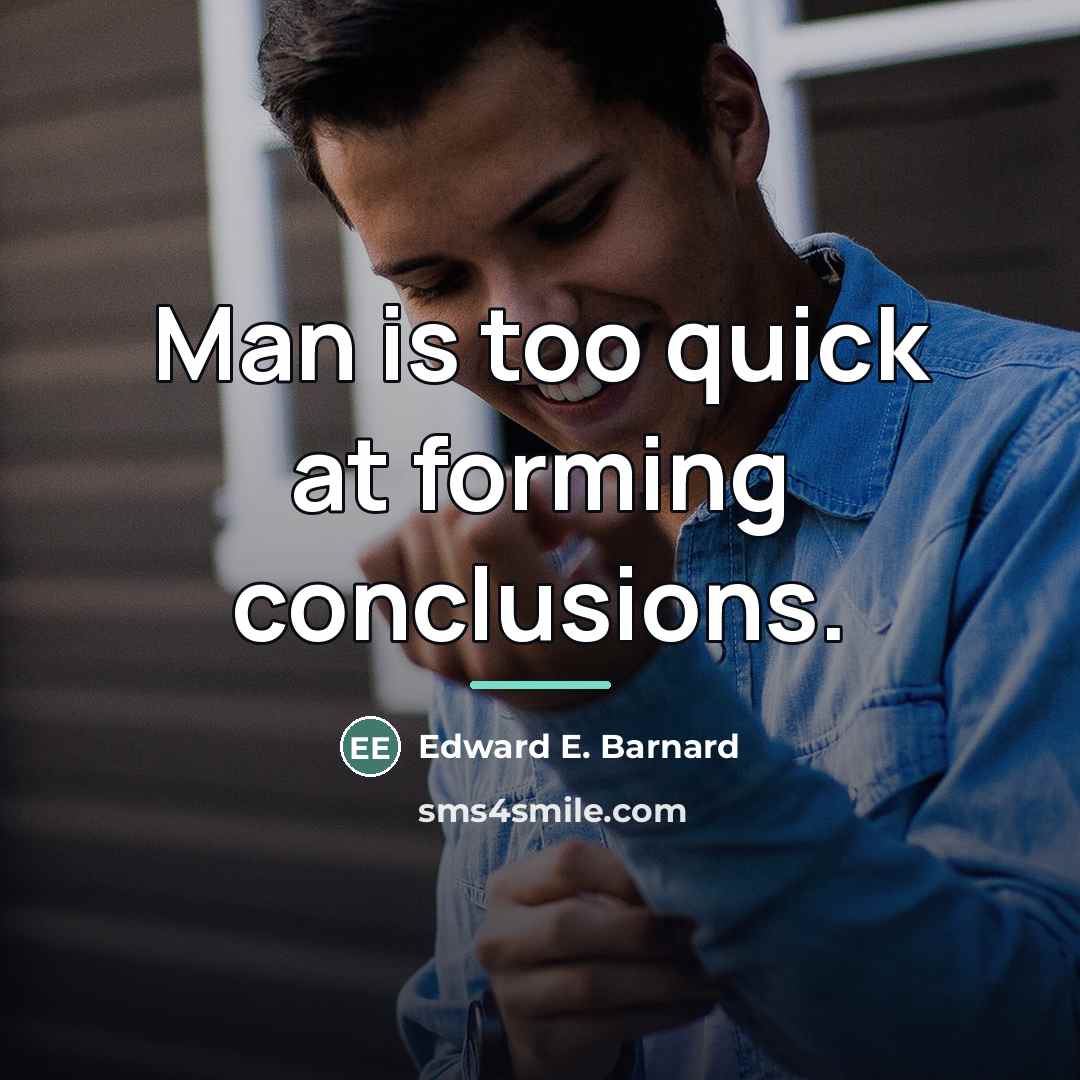 “Man is too quick at forming conclusions.…” quote by Edward E. Barnard