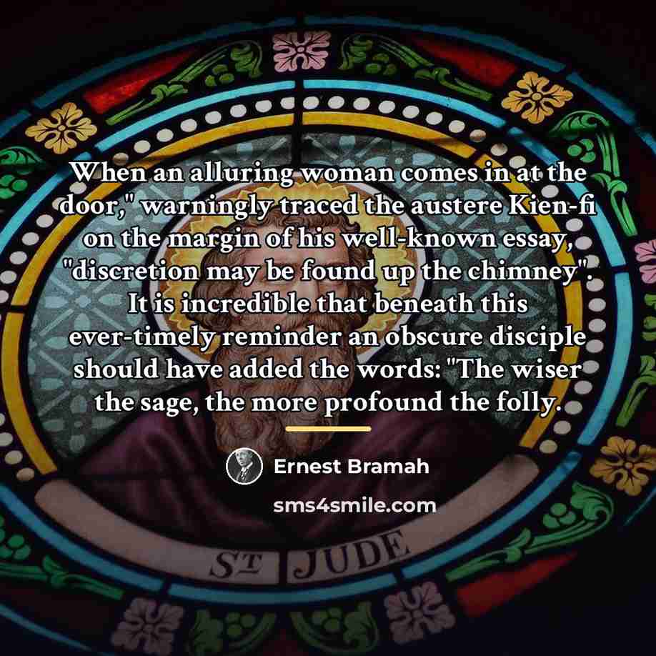 “When an alluring woman comes in at the door," warningly…” quote by Ernest Bramah