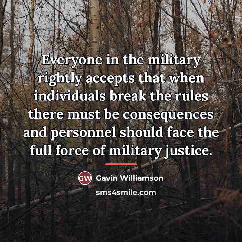 “Everyone in the military rightly accepts that when individuals break…” quote by Gavin Williamson