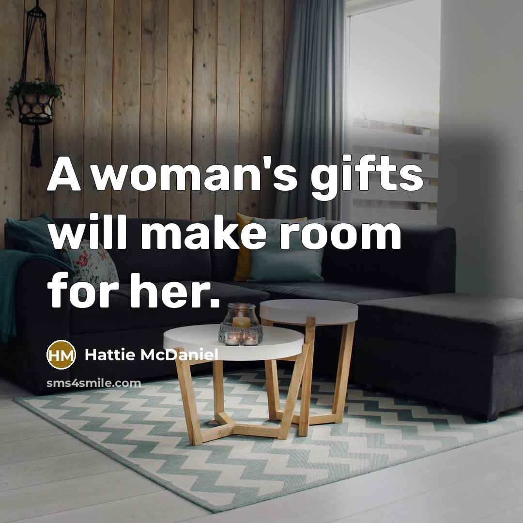 “A woman's gifts will make room for her.…” quote by Hattie McDaniel