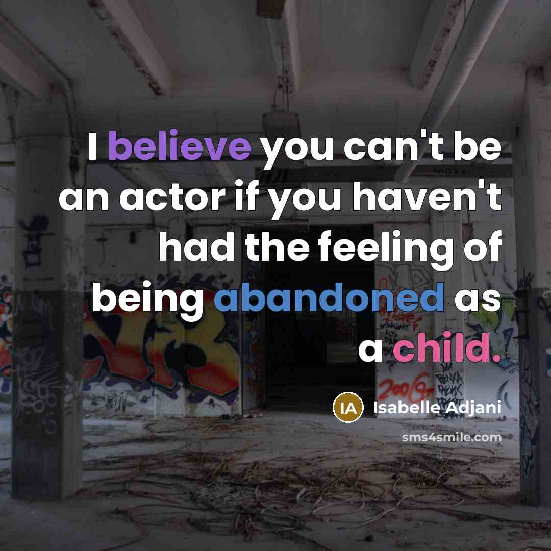 “I believe you can't be an actor if you haven't…” quote by Isabelle Adjani