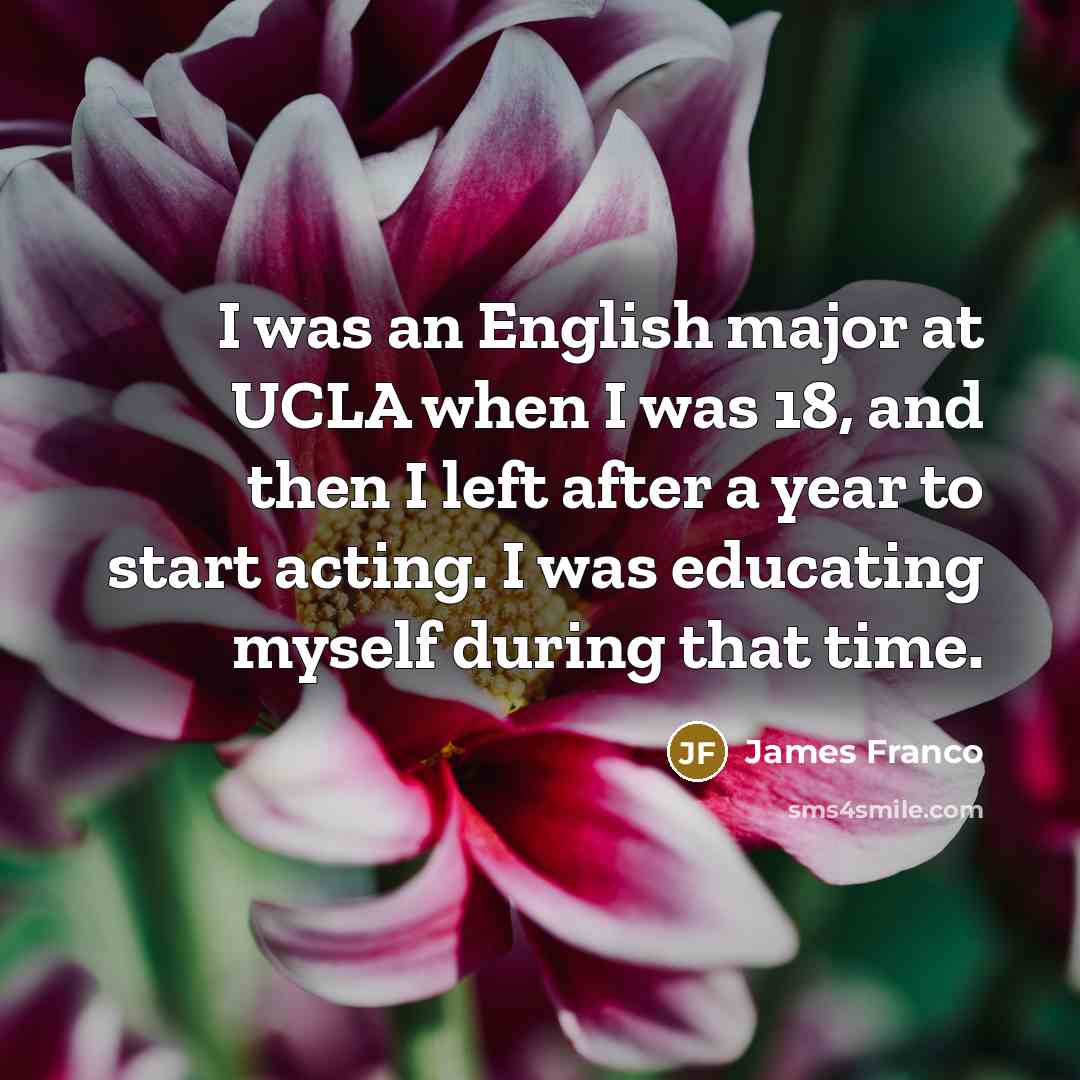 “I was an English major at UCLA when I was…” quote by James Franco