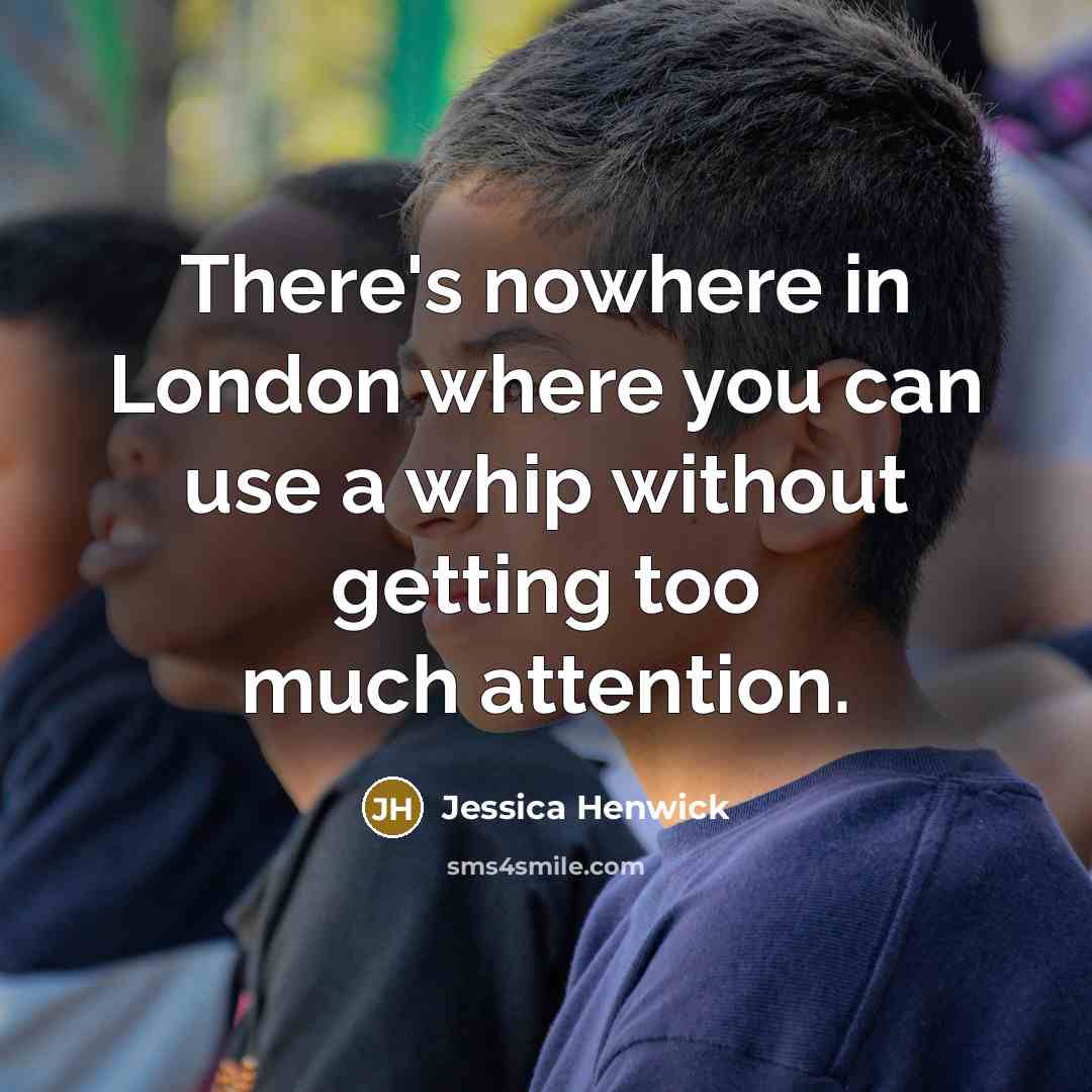 “There's nowhere in London where you can use a whip…” quote by Jessica Henwick