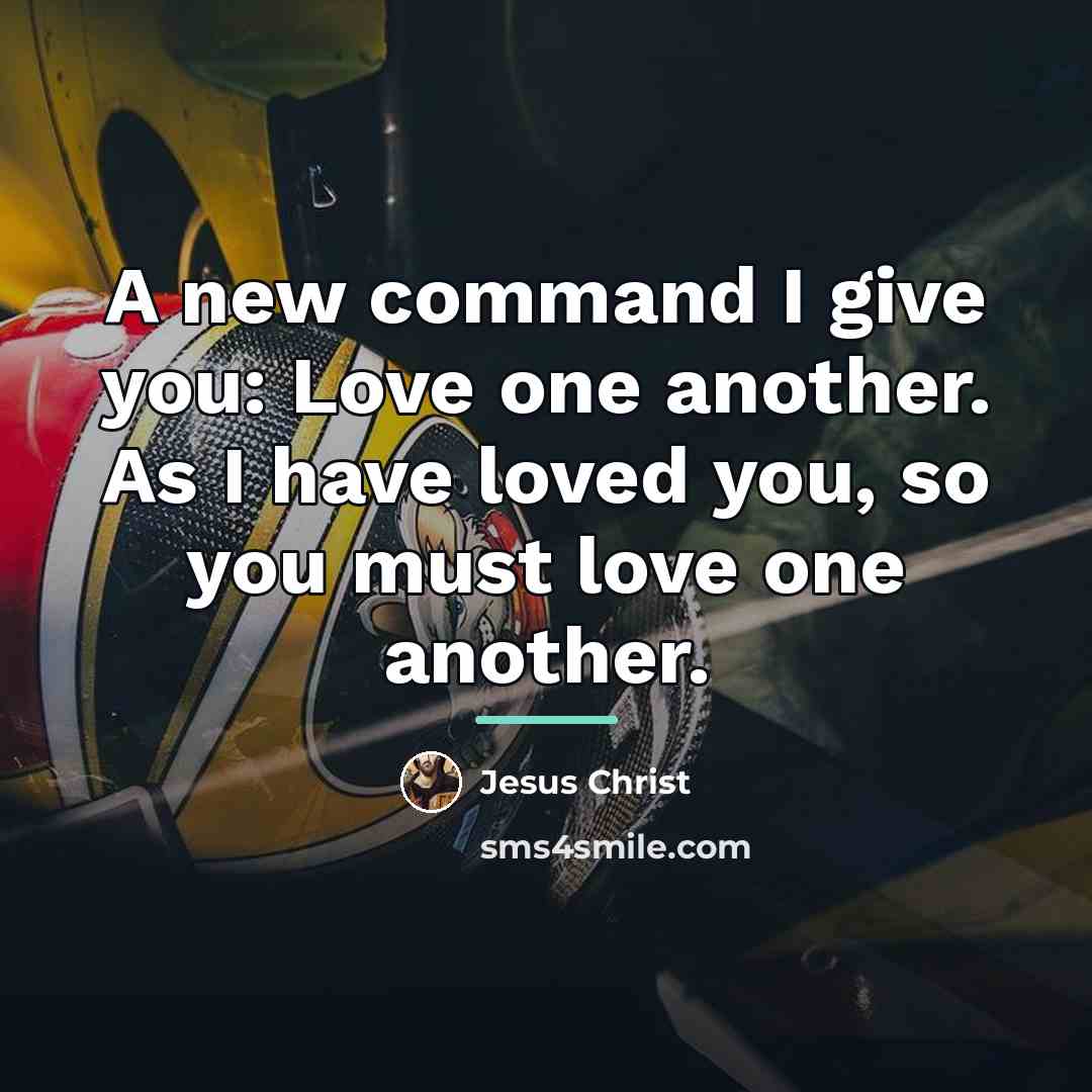 “A new command I give you: Love one another. As…” quote by Jesus Christ
