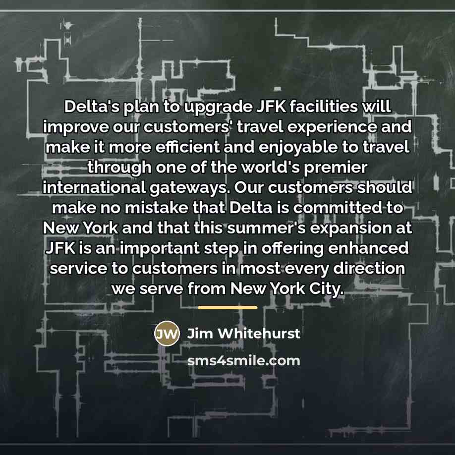 “Delta's plan to upgrade JFK facilities will improve our customers'…” quote by Jim Whitehurst