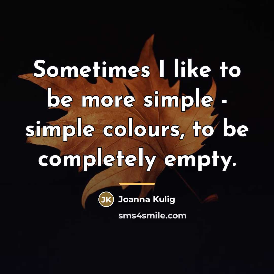 “Sometimes I like to be more simple - simple colours,…” quote by Joanna Kulig