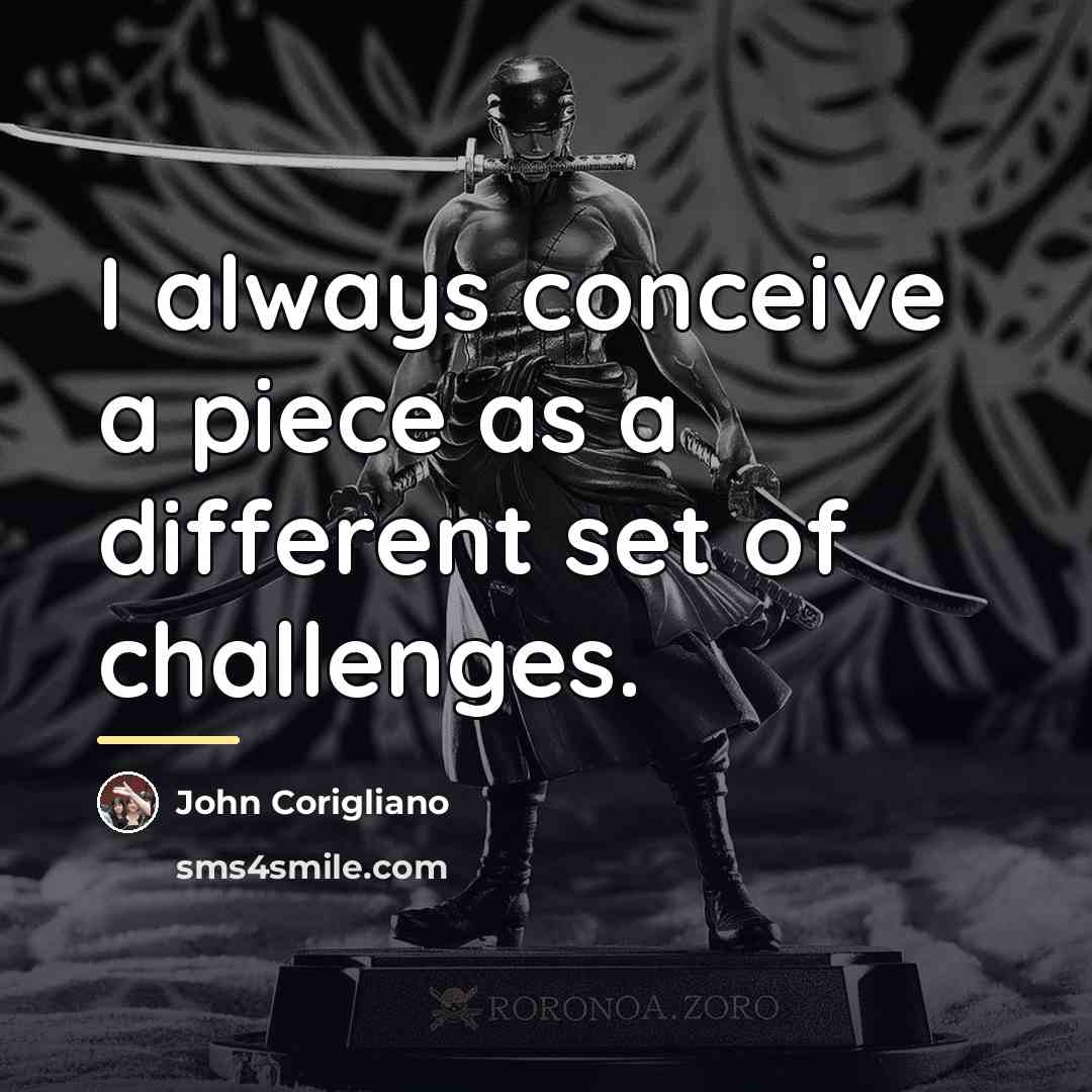 “I always conceive a piece as a different set of…” quote by John Corigliano