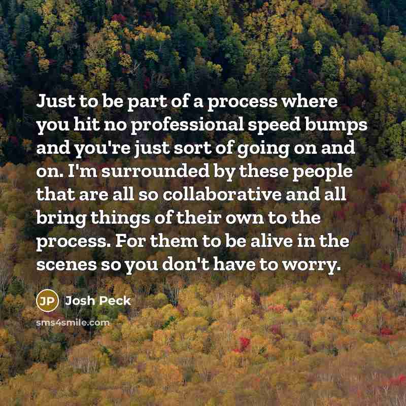 “Just to be part of a process where you hit…” quote by Josh Peck