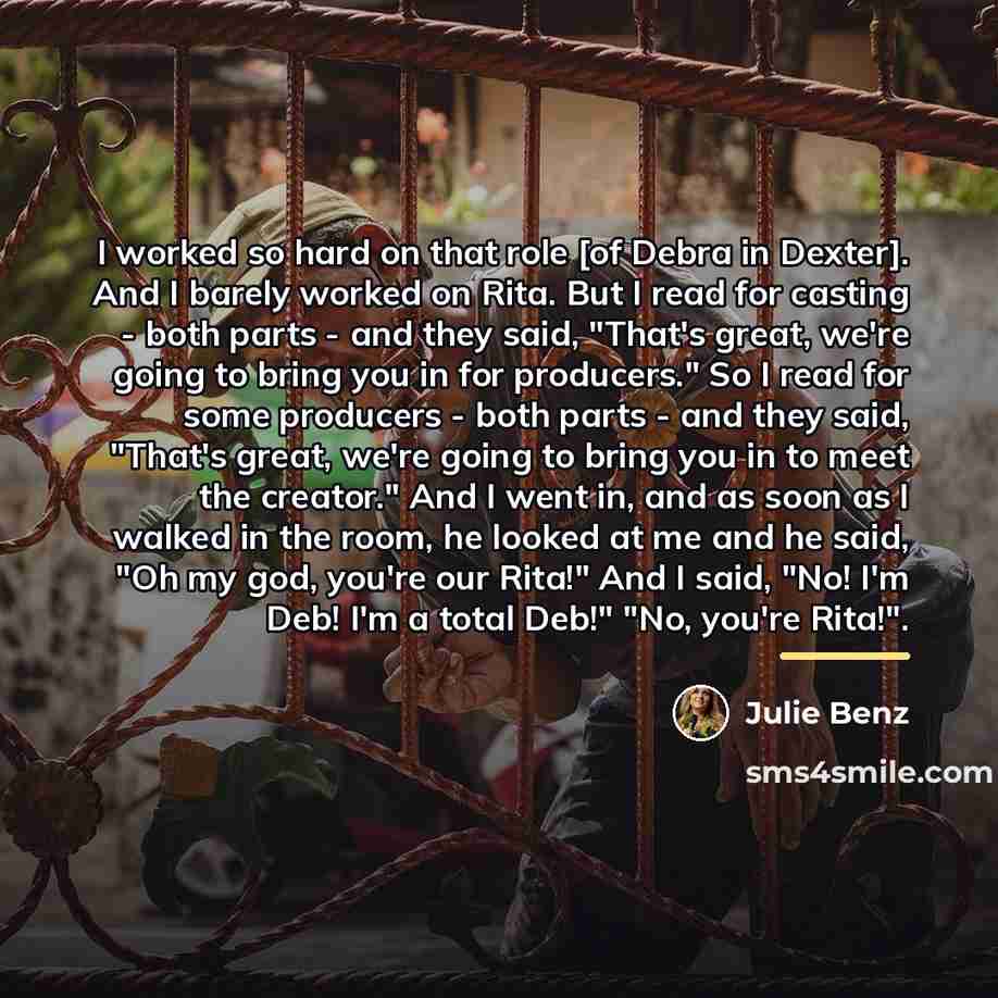 “I worked so hard on that role [of Debra in…” quote by Julie Benz