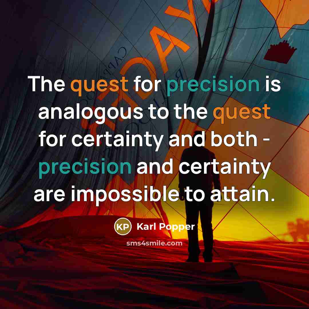 “The quest for precision is analogous to the quest for…” quote by Karl Popper