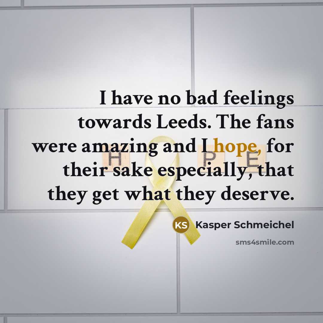 “I have no bad feelings towards Leeds. The fans were…” quote by Kasper Schmeichel
