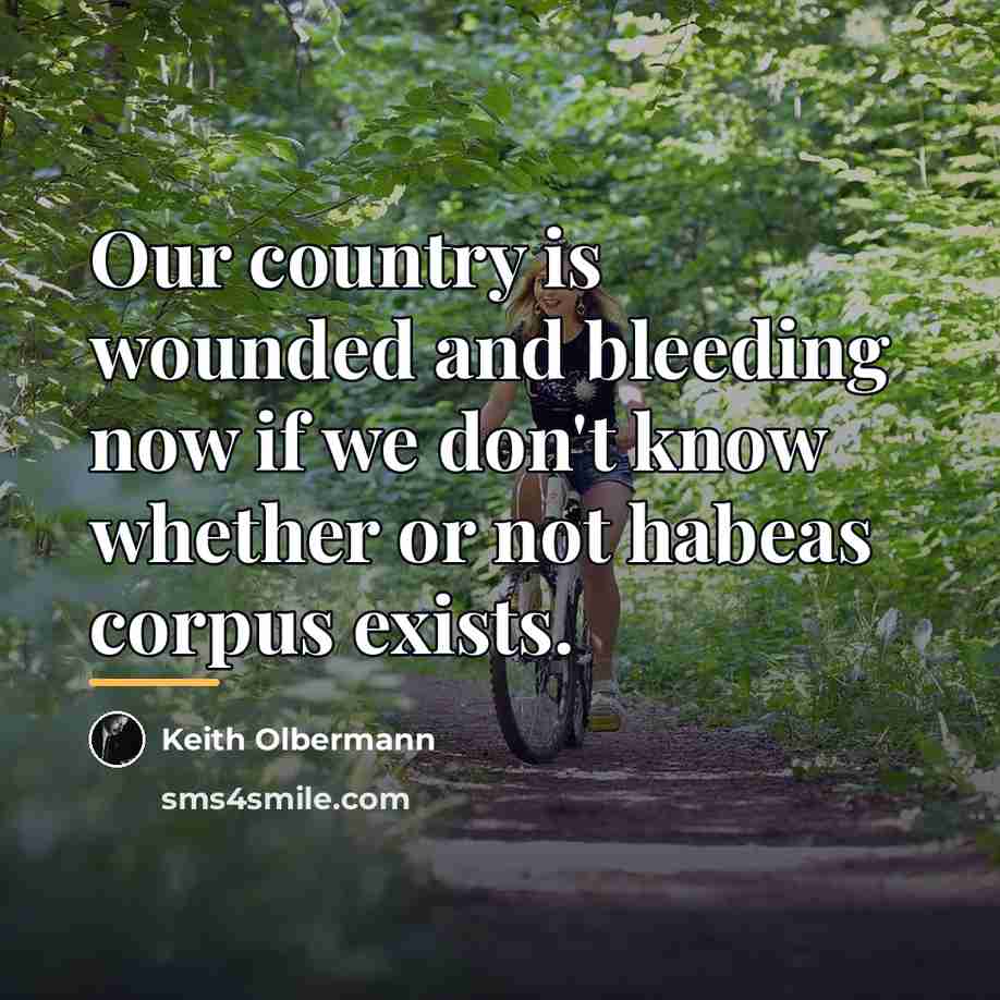 “Our country is wounded and bleeding now if we don't…” quote by Keith Olbermann