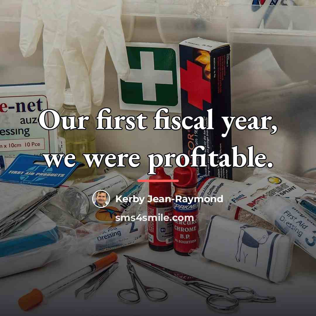 “Our first fiscal year, we were profitable.…” quote by Kerby Jean-Raymond