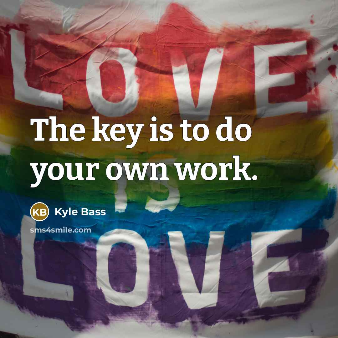 “The key is to do your own work.…” quote by Kyle Bass