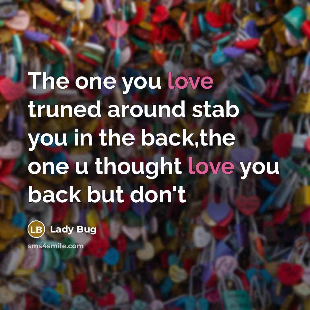 “The one you love truned around stab you in the…” quote by Lady Bug