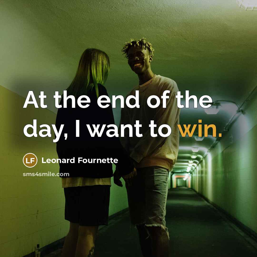 “At the end of the day, I want to win.…” quote by Leonard Fournette