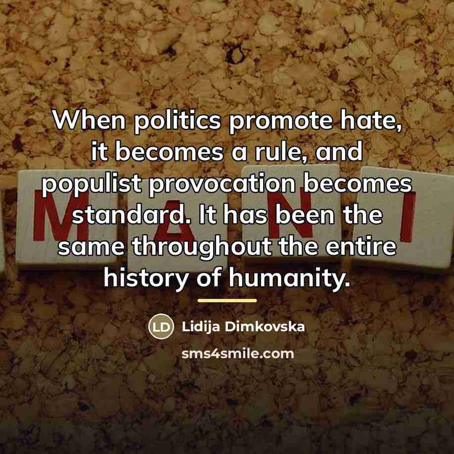 “When politics promote hate, it becomes a rule, and populist…” quote by Lidija Dimkovska