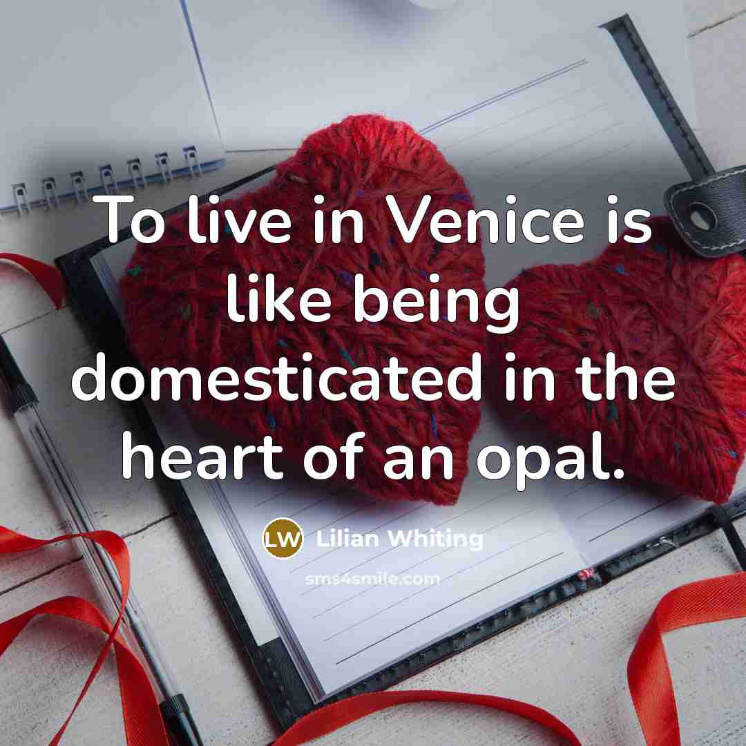 “To live in Venice is like being domesticated in the…” quote by Lilian Whiting