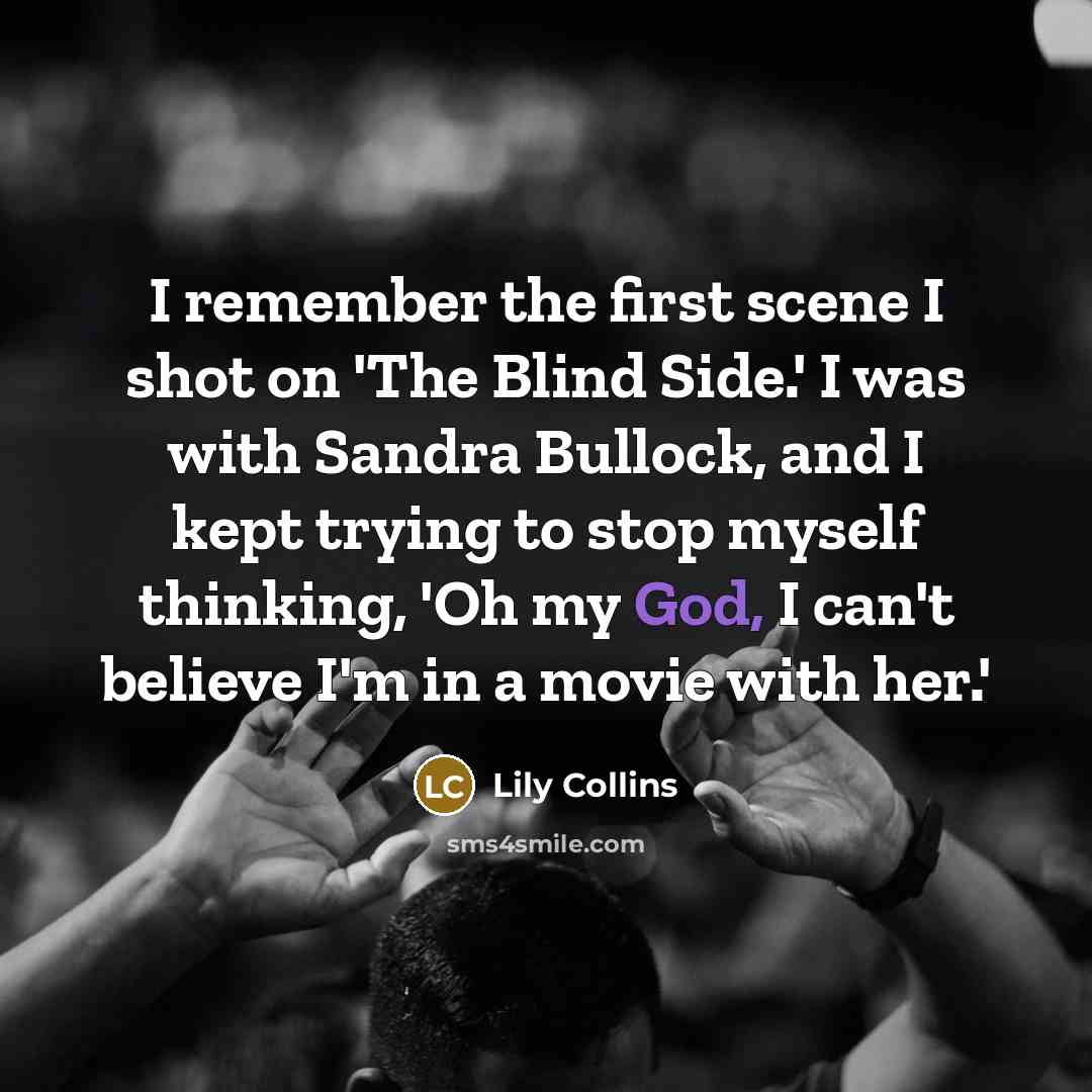 “I remember the first scene I shot on 'The Blind…” quote by Lily Collins