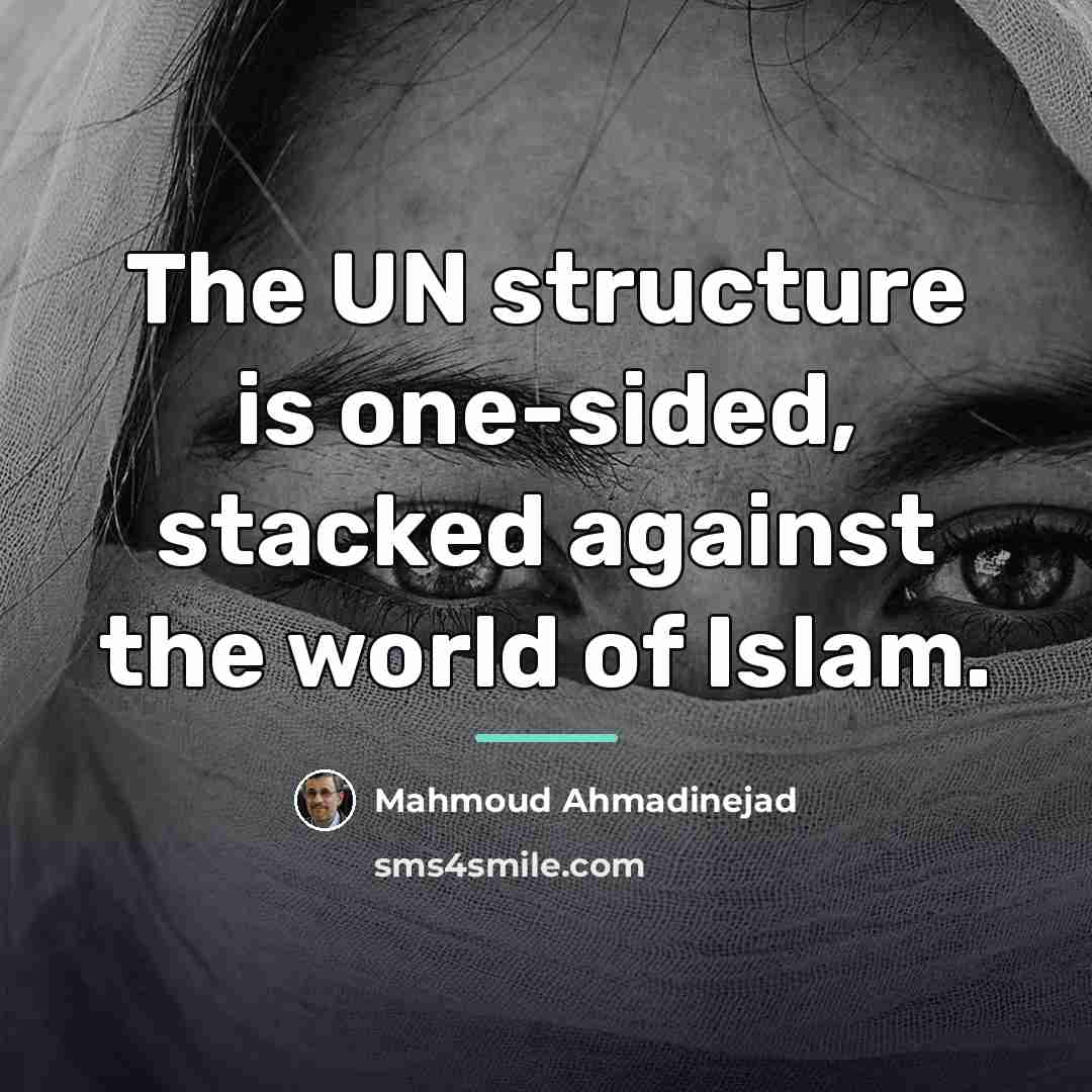 “The UN structure is one-sided, stacked against the world of…” quote by Mahmoud Ahmadinejad
