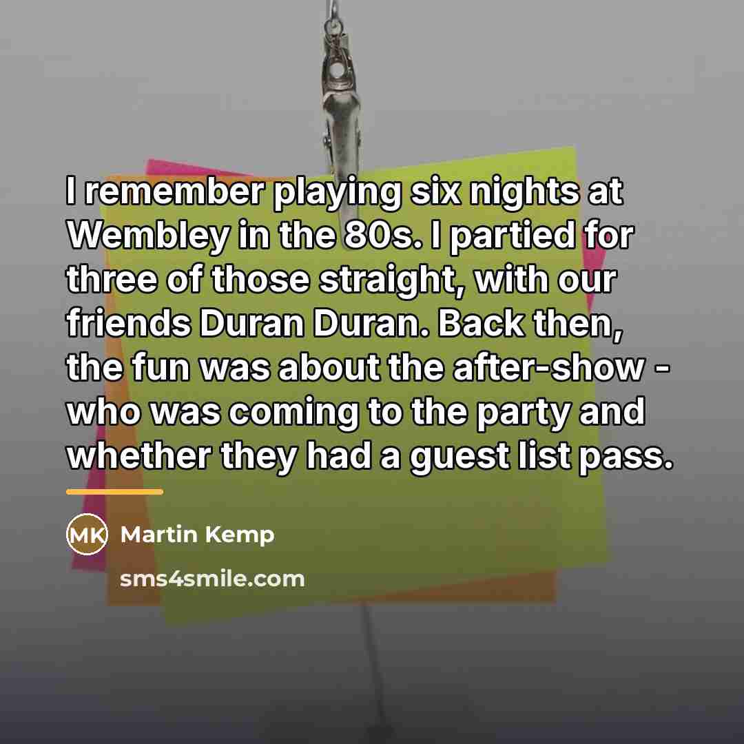“I remember playing six nights at Wembley in the 80s.…” quote by Martin Kemp