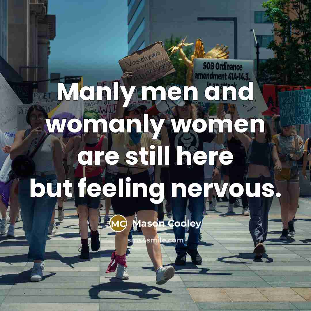 “Manly men and womanly women are still here but feeling…” quote by Mason Cooley