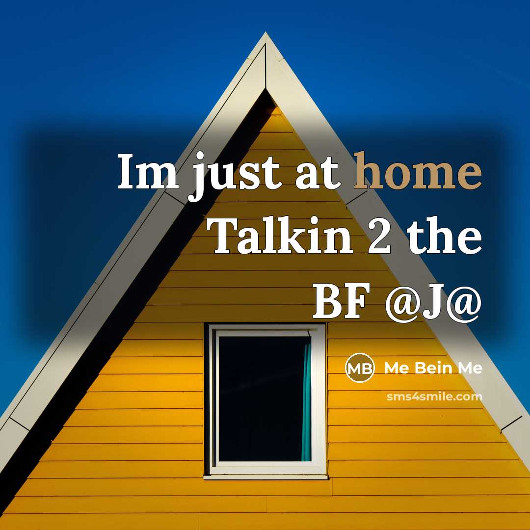 “Im just at home Talkin 2 the BF @J@…” quote by Me Bein Me