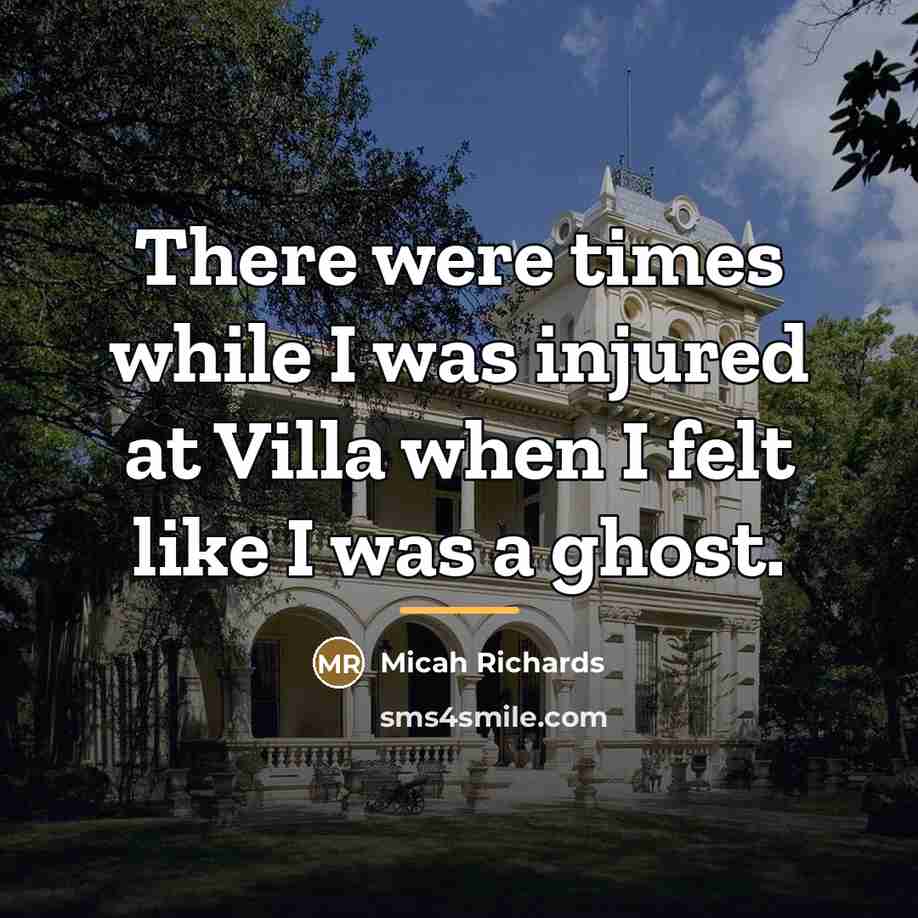 “There were times while I was injured at Villa when…” quote by Micah Richards