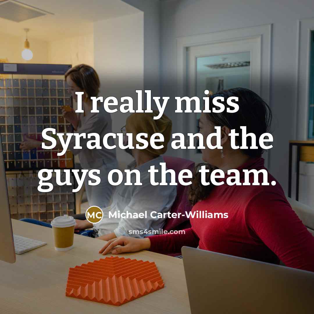 “I really miss Syracuse and the guys on the team.…” quote by Michael Carter-Williams